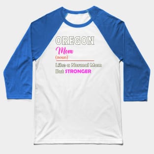 Oregon Stronger Mom Baseball T-Shirt